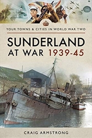 Buy Sunderland At War 1939-45