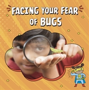 Buy Facing Your Fear Of Bugs