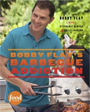 Buy Bobby Flay S Barbecue Addiction