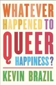 Buy Whatever Happened To Queer Happiness