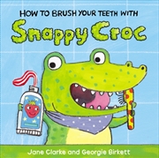 Buy How To Brush Your Teeth With Snappy Croc
