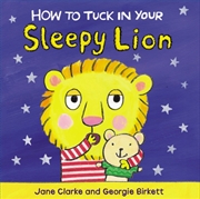 Buy How To Tuck In Your Sleepy Lion