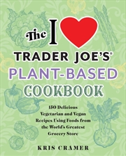 Buy I Love Trader Joes Plant Based Cookbook