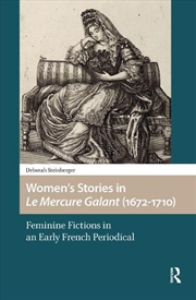 Buy Women’S Stories In Le Mercure Galant (1672-1710) : Feminine Fictions In An Early French Periodical