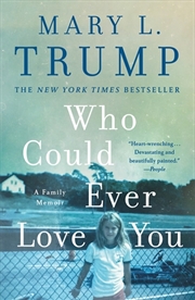 Buy Who Could Ever Love You : A Family Memoir