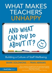 Buy What Makes Teachers Unhappy, And What Can You Do About It? Building A Culture Of Staff Wellbeing