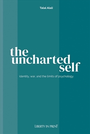 Buy The Uncharted Self : Identity, War, And The Limits Of Psychology