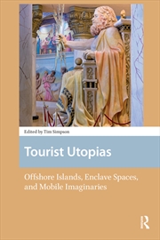 Buy Tourist Utopias : Offshore Islands, Enclave Spaces, And Mobile Imaginaries