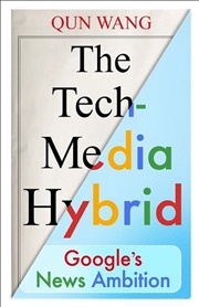 Buy The Tech-Media Hybrid : Google'S News Ambition