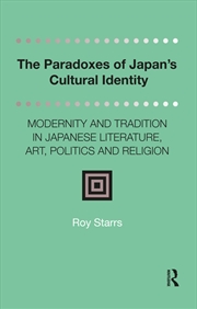 Buy The Paradoxes Of Japan'S Cultural Identity : Modernity And Tradition In Japanese Literature, Art, Po