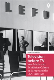 Buy Television Before Tv : New Media And Exhibition Culture In Europe And The Usa, 1928-1939