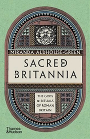 Buy Sacred Britannia : The Gods & Rituals Of Roman Britain