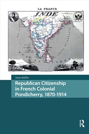 Buy Republican Citizenship In French Colonial Pondicherry, 1870-1914