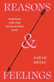 Buy Reasons And Feelings : Writing For The Humanities Now