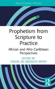 Buy Prophetism From Scripture To Practice : African And Afro-Caribbean Perspectives