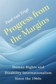 Buy Progress From The Margins : Human Rights And Disability Internationalism Since The 1960S