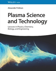 Buy Plasma Science And Technology : Lectures In Physics, Chemistry, Biology, And Engineering