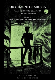 Buy Our Haunted Shores : Tales From The Coasts Of The British Isles