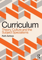 Buy Curriculum: Theory, Culture And The Subject Specialisms