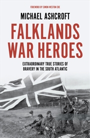Buy Falklands War Heroes : Extraordinary True Stories Of Bravery In The South Atlantic