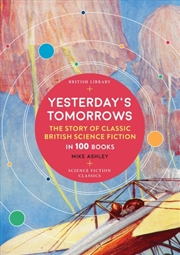 Buy Yesterday's Tomorrows : The Story Of Classic British Science Fiction In 100 Books