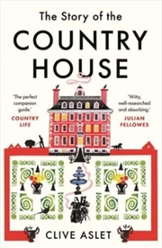 Buy The Story Of The Country House : A History Of Places And People