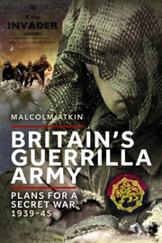 Buy Britain's Guerrilla Army : Plans For A Secret War 1939-45