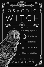Buy Psychic Witch : A Metaphysical Guide To Meditation, Magick And Manifestation