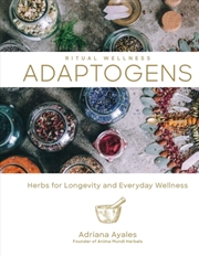 Buy Ritual Wellness: Adaptogens : Herbs For Longevity And Everyday Wellness
