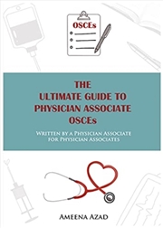 Buy The Ultimate Guide To Physician Associate Osce's : Written By A Physician Associate For Physician As