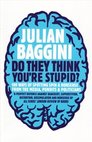 Buy Do They Think You're Stupid? : 100 Ways Of Spotting Spin And Nonsense From The Media, Celebrities An