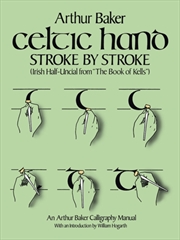 Buy Celtic Hand Stroke By Stroke: An Arthur Baker Calligraphy Manual