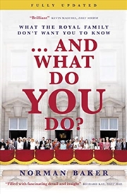 Buy ...And What Do You Do? : What The Royal Family Don't Want You To Know