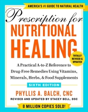Buy Prescription For Nutritional Healing, Sixth Edition : A Practical A-To-Z Reference To Drug-Free Reme