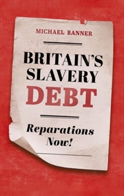Buy Britain's Slavery Debt : Reparations Now!