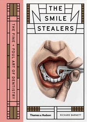 Buy The Smile Stealers : The Fine And Foul Art Of Dentistry