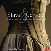 Buy Stays And Corsets : Historical Patterns Translated For The Modern Body