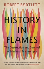 Buy History In Flames : The Destruction And Survival Of Medieval Manuscripts