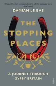 Buy The Stopping Places : A Journey Through Gypsy Britain