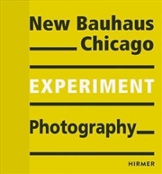 Buy New Bauhaus Chicago : Experiment Photography