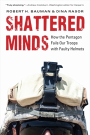 Buy Shattered Minds : How The Pentagon Fails Our Troops With Faulty Helmets