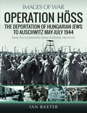 Buy Operation Hoss : The Deportation Of Hungarian Jews To Auschwitz, May-July 1944