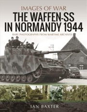 Buy Waffen-Ss In Normandy, 1944 : Rare Photographs From Wartime Archives
