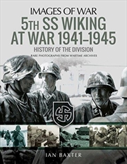 Buy 5th Ss Division Wiking At War 1941-1945: History Of The Division : Rare Photographs From Wartime Arc
