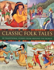 Buy Classic Folk Tales : 80 Traditional Storeis From Around The World