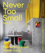Buy Never Too Small: Vol. 2 : Reinventing Small Space Living