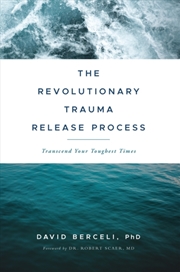 Buy The Revolutionary Trauma Release Process : Transcend Your Toughest Times