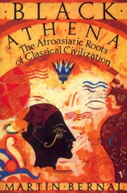 Buy Black Athena : The Afroasiatic Roots Of Classical Civilization Volume One:The Fabrication Of Ancient