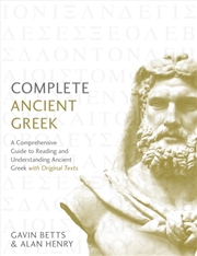Buy Complete Ancient Greek : A Comprehensive Guide To Reading And Understanding Ancient Greek, With Orig
