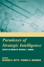 Buy Paradoxes Of Strategic Intelligence : Essays In Honor Of Michael I. Handel